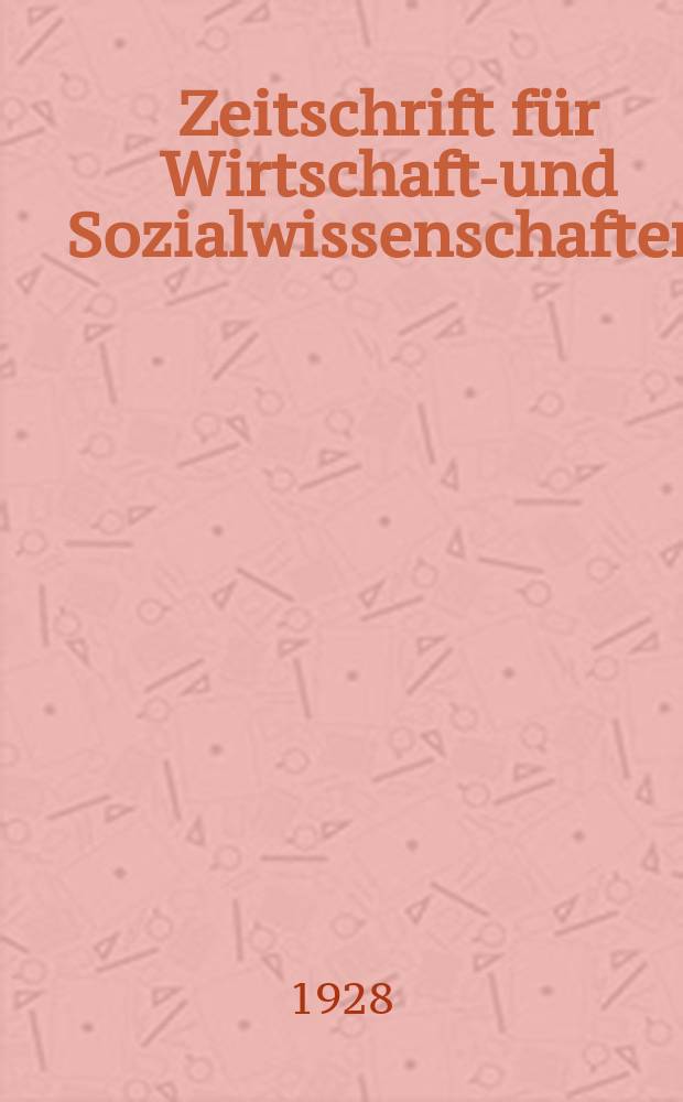 Zeitschrift für Wirtschafts- und Sozialwissenschaften : Bisher Schmollens Jahrbuch für Wirtschafts- und Sozialwissenschaften. Jg.52 1928, H.2