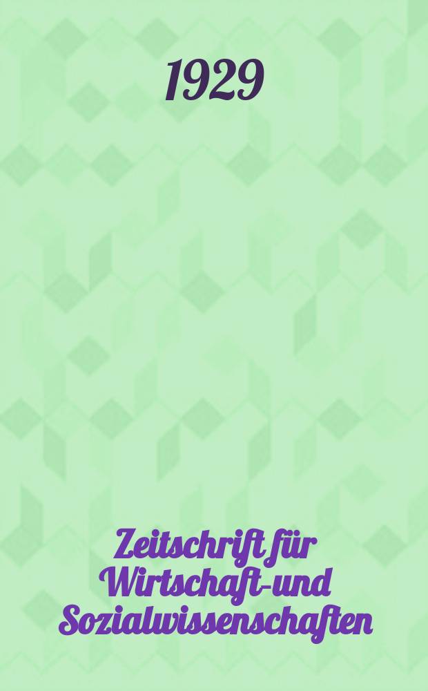 Zeitschrift für Wirtschafts- und Sozialwissenschaften : Bisher Schmollens Jahrbuch für Wirtschafts- und Sozialwissenschaften. Jg.53 1929, H.5