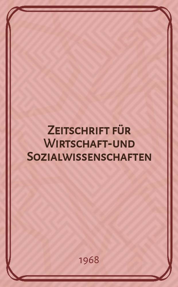 Zeitschrift für Wirtschafts- und Sozialwissenschaften : Bisher Schmollens Jahrbuch für Wirtschafts- und Sozialwissenschaften. Jg.88 1968, H.3