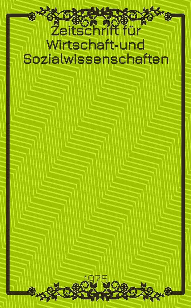 Zeitschrift für Wirtschafts- und Sozialwissenschaften : Bisher Schmollens Jahrbuch für Wirtschafts- und Sozialwissenschaften. 1975, H.4