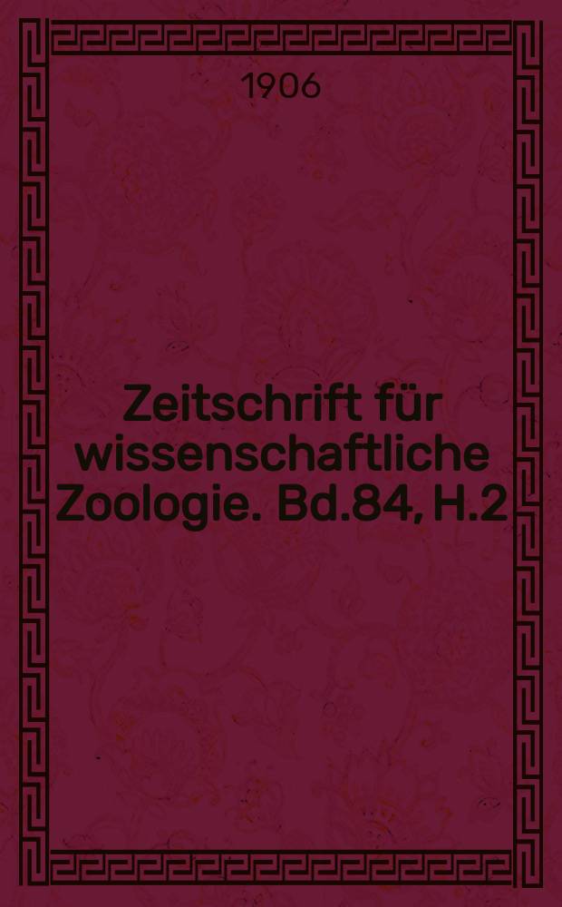 Zeitschrift für wissenschaftliche Zoologie. Bd.84, H.2 : Die Nervenendapparate in den Mundteilen der Vögel und die einheitliche Endigungsweise der peripheren Nerven bei den Wirbeltieren
