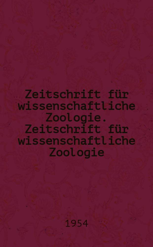 Zeitschrift f&uuml;r wissenschaftliche Zoologie. Zeitschrift f&uuml;r wissenschaftliche Zoologie