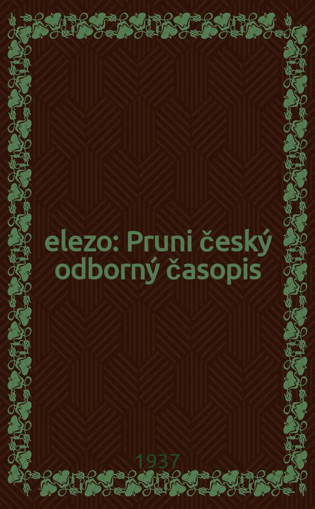 Železo : Pruni český odborný časopis : Průmysl -obchod- kovy nástroje-stroje