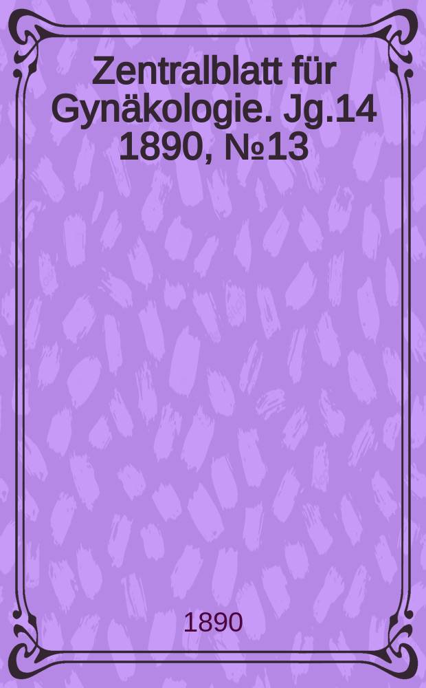 Zentralblatt für Gynäkologie. Jg.14 1890, №13