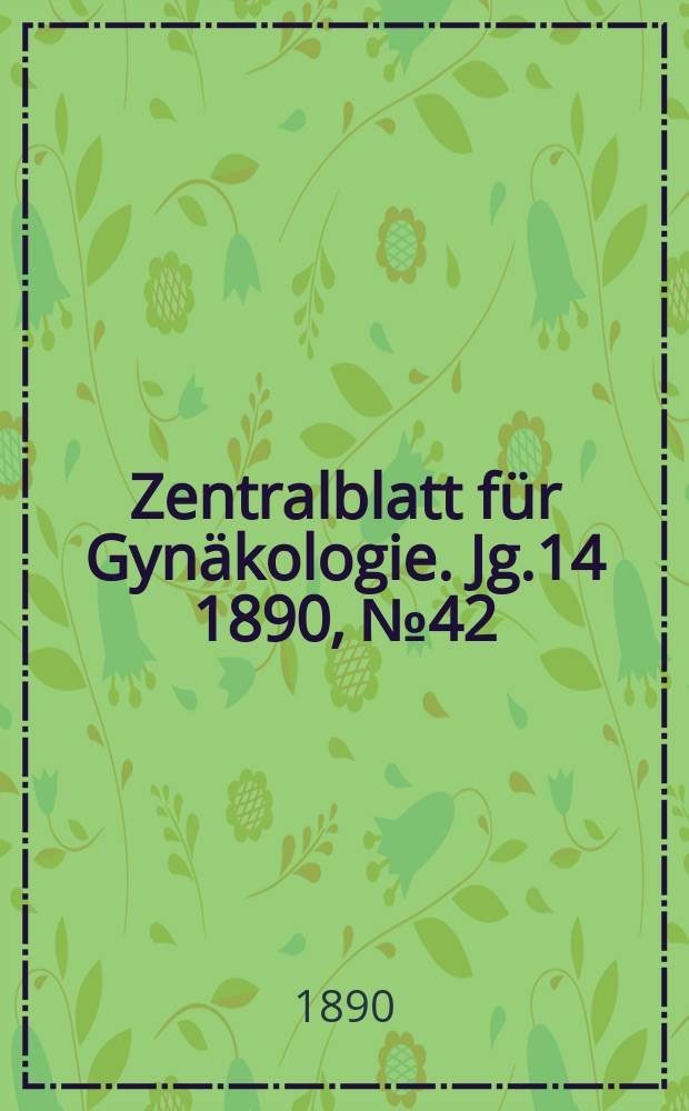 Zentralblatt für Gynäkologie. Jg.14 1890, №42
