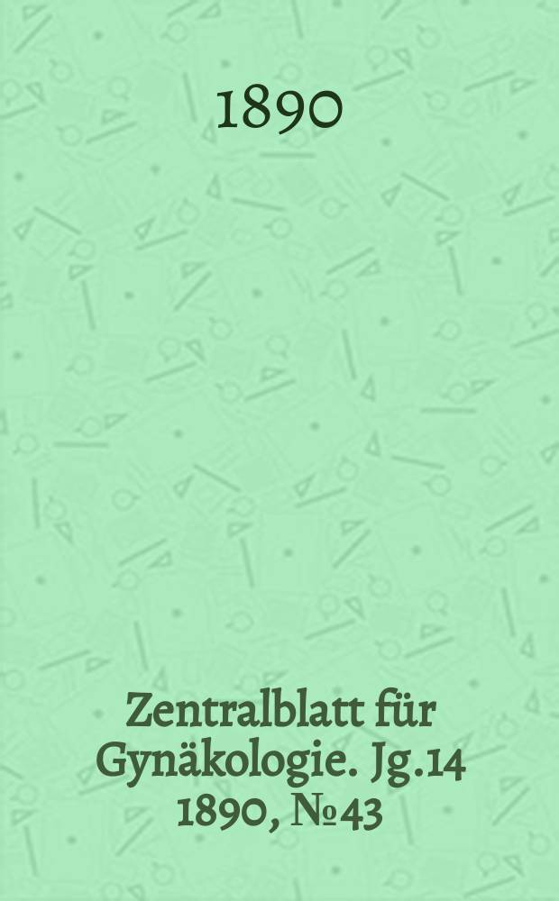 Zentralblatt für Gynäkologie. Jg.14 1890, №43