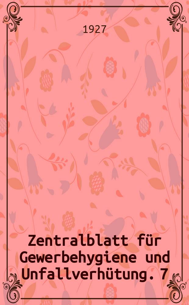 Zentralblatt für Gewerbehygiene und Unfallverhütung. 7 : Arbeit und Ermüdung