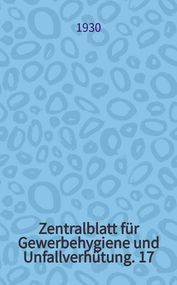Zentralblatt f&uuml;r Gewerbehygiene und Unfallverh&uuml;tung. 17 : Therapie gewerblicher Berufs ...
