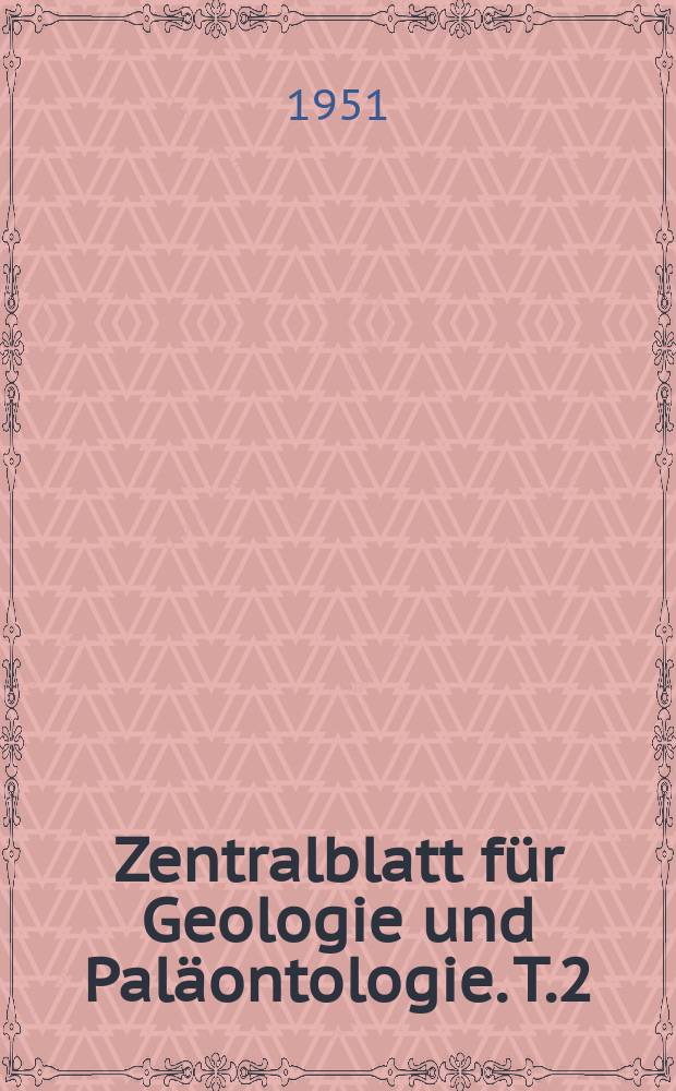 Zentralblatt für Geologie und Paläontologie. T.2 : Historische Geologie und Paläontologie