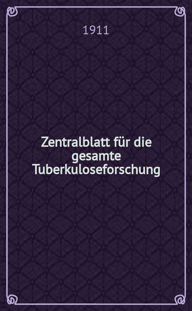 Zentralblatt für die gesamte Tuberkuloseforschung : Organ der Deutscher Tuberkulose- Gesellschaft