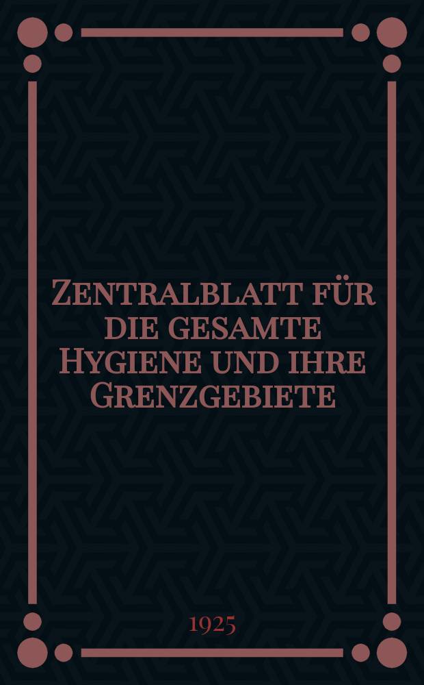 Zentralblatt f&uuml;r die gesamte Hygiene und ihre Grenzgebiete : (Fortsetzung der Hygienischen Rundschau) Organ der Berliner Gesellschaft f&uuml;r &ouml;ffentliche Gesundheitspflege. Bd.10, H.13/14 : Reg.-H.