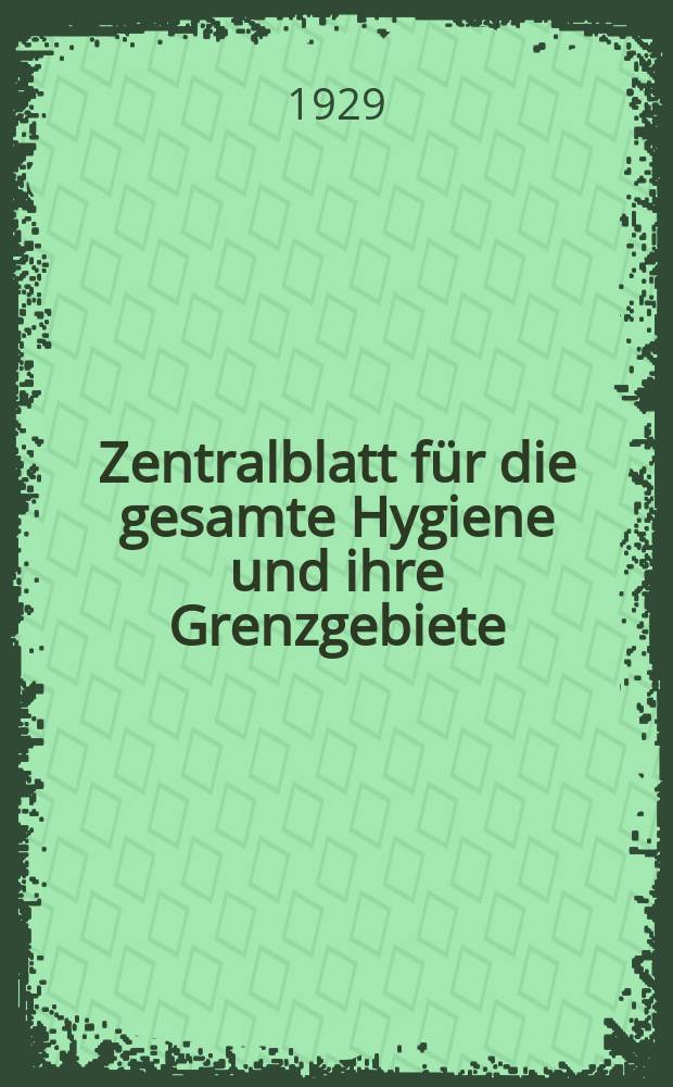 Zentralblatt für die gesamte Hygiene und ihre Grenzgebiete : (Fortsetzung der Hygienischen Rundschau) Organ der Berliner Gesellschaft für öffentliche Gesundheitspflege. Bd.19, H.17 : Reg.-H.