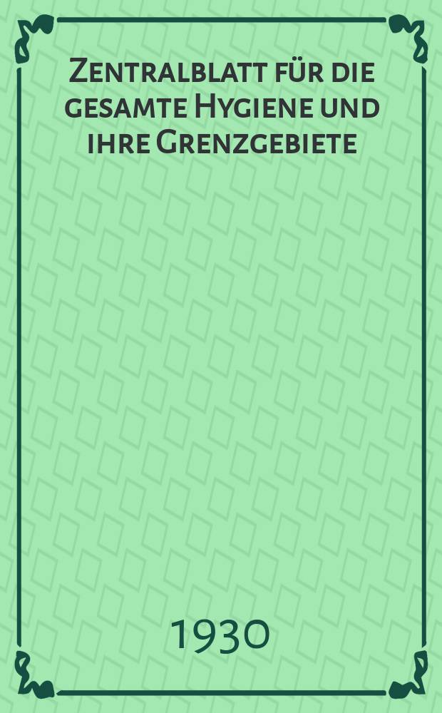 Zentralblatt für die gesamte Hygiene und ihre Grenzgebiete : (Fortsetzung der Hygienischen Rundschau) Organ der Berliner Gesellschaft für öffentliche Gesundheitspflege. Bd.22, H.14 : Reg.-H.