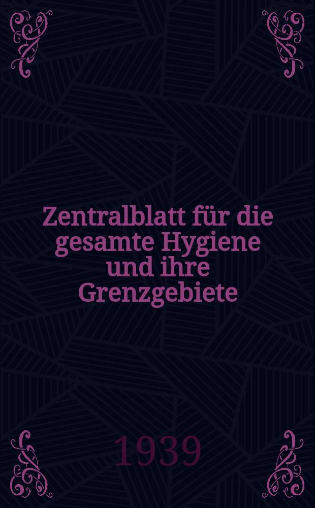 Zentralblatt für die gesamte Hygiene und ihre Grenzgebiete : (Fortsetzung der Hygienischen Rundschau) Organ der Berliner Gesellschaft für öffentliche Gesundheitspflege. Bd.42, H.12 : Reg.-H.