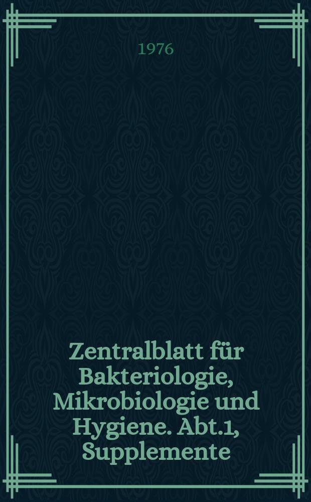 Zentralblatt für Bakteriologie, Mikrobiologie und Hygiene. Abt.1, Supplemente