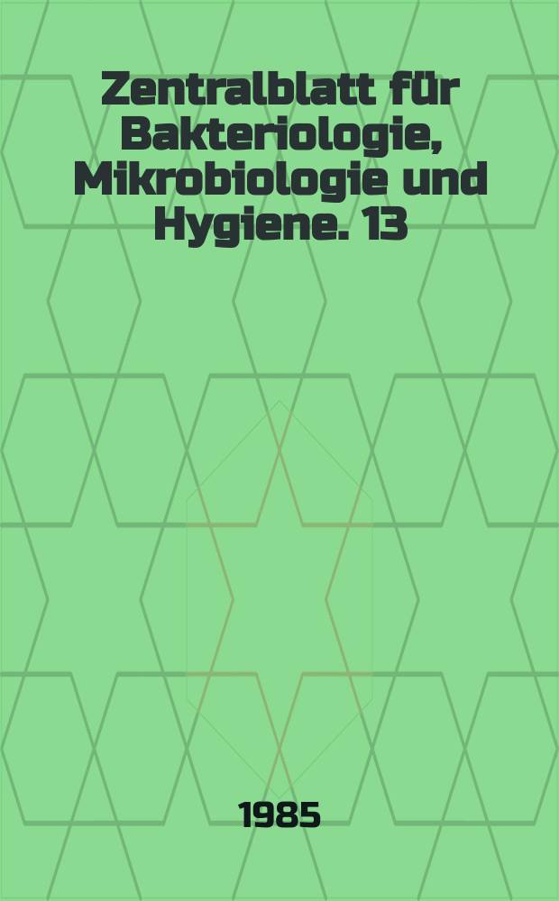 Zentralblatt für Bakteriologie, Mikrobiologie und Hygiene. 13 : Chemotherapy and immunity