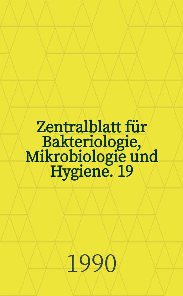 Zentralblatt für Bakteriologie, Mikrobiologie und Hygiene. 19 : Bacterial protein toxins