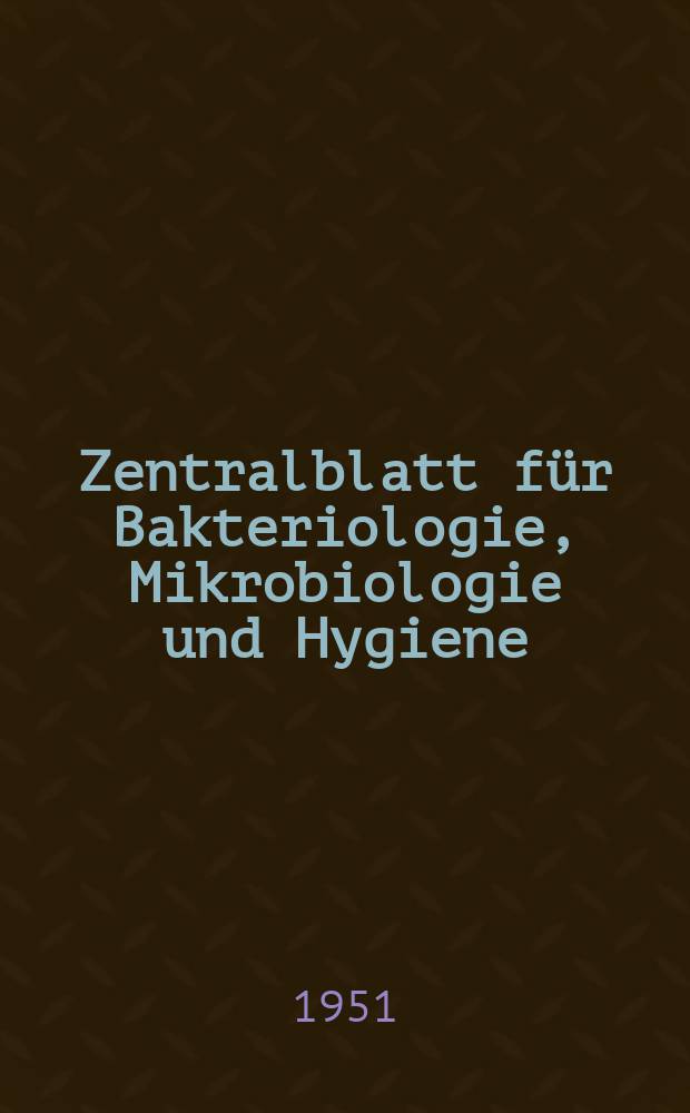Zentralblatt f&uuml;r Bakteriologie, Mikrobiologie und Hygiene : Med. Mikrobiologie, Parasitologie, Hygiene, pr&auml;ventive Medizin. Bd.149, H.6