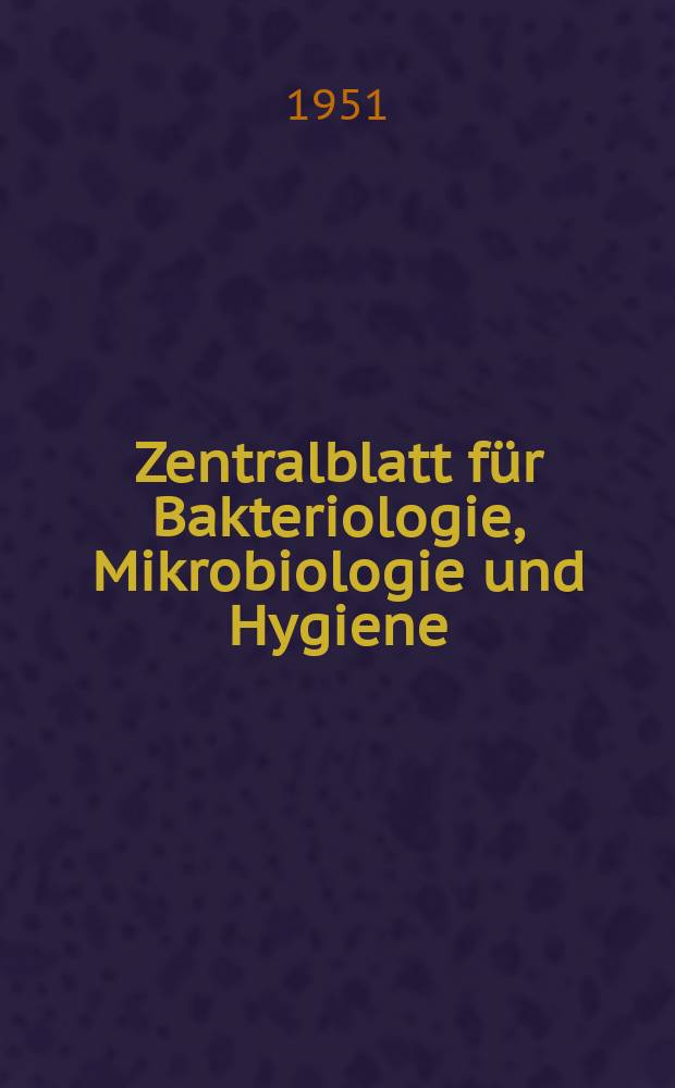 Zentralblatt für Bakteriologie, Mikrobiologie und Hygiene : Med. Mikrobiologie, Parasitologie, Hygiene, präventive Medizin. Bd.149, H.9