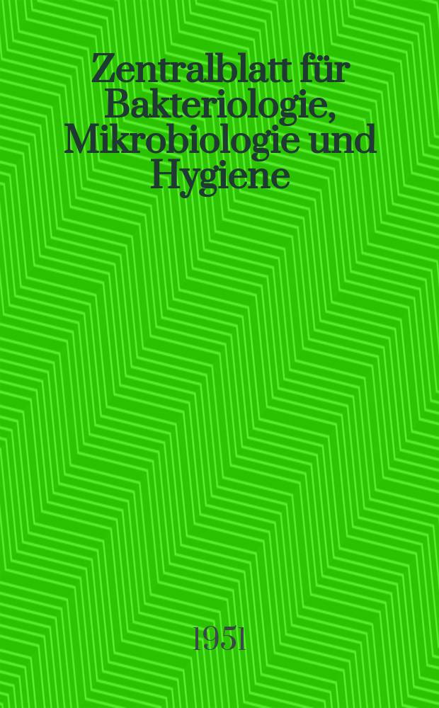 Zentralblatt für Bakteriologie, Mikrobiologie und Hygiene : Med. Mikrobiologie, Parasitologie, Hygiene, präventive Medizin. Bd.149, H.16/18