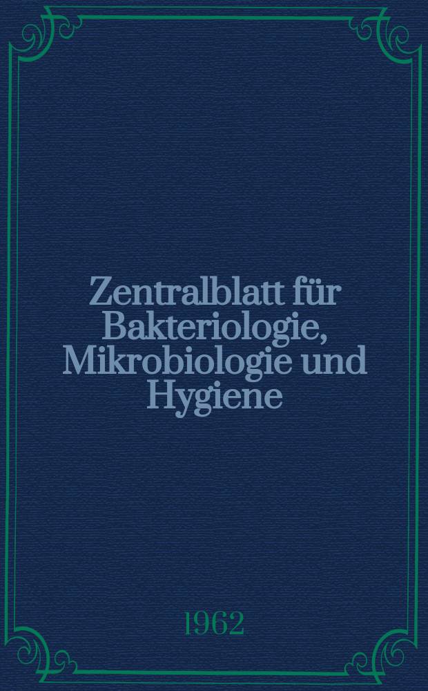Zentralblatt für Bakteriologie, Mikrobiologie und Hygiene : Med. Mikrobiologie, Parasitologie, Hygiene, präventive Medizin. Bd.182, H.7 : Указатель
