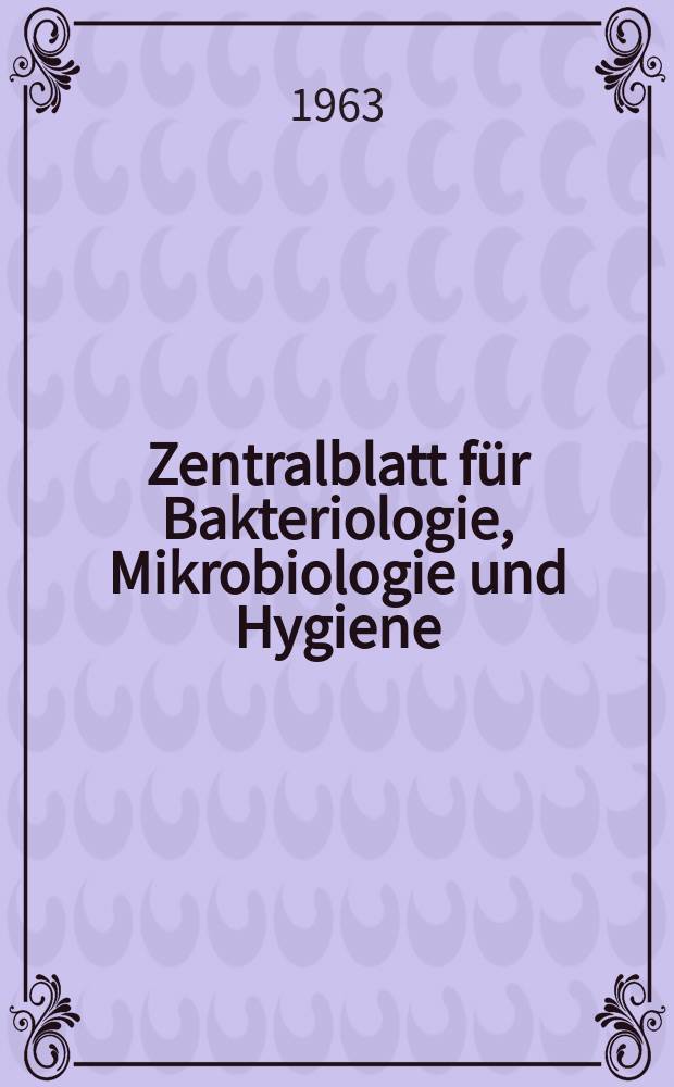 Zentralblatt für Bakteriologie, Mikrobiologie und Hygiene : Med. Mikrobiologie, Parasitologie, Hygiene, präventive Medizin. Bd.187, H.7 : Указатель