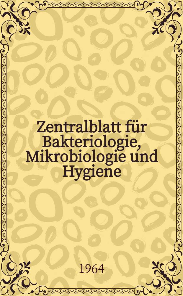 Zentralblatt für Bakteriologie, Mikrobiologie und Hygiene : Med. Mikrobiologie, Parasitologie, Hygiene, präventive Medizin. Bd.193, H.7 : Inhaltreg.