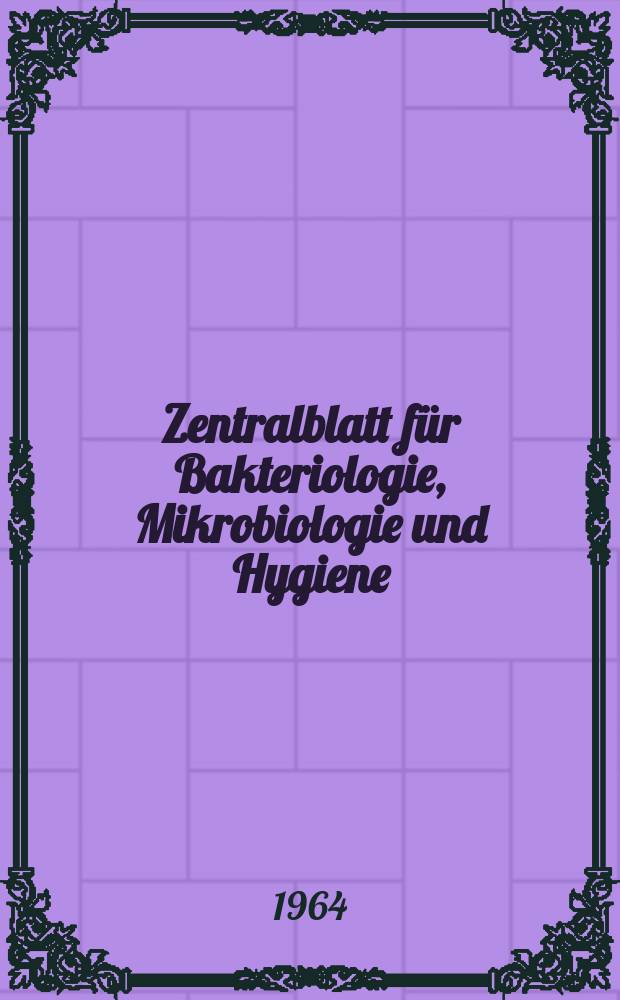 Zentralblatt für Bakteriologie, Mikrobiologie und Hygiene : Med. Mikrobiologie, Parasitologie, Hygiene, präventive Medizin. Bd.194, H.7 : Inhaltreg.