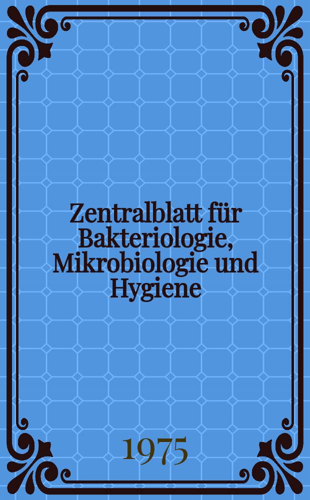 Zentralblatt für Bakteriologie, Mikrobiologie und Hygiene : Med. Mikrobiologie, Parasitologie, Hygiene, präventive Medizin. Bd.241, H.7 : Указатель