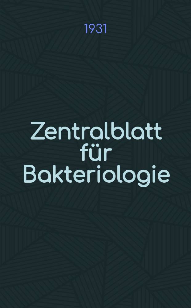 Zentralblatt für Bakteriologie : Med. microbiology, virology, parasitology, infectious diseases. Bericht über die 14. Tagung der "Deutschen Vereinigung für Mikrobiologie" vom 28. bis 30. Mai 1931 in Heidelberg