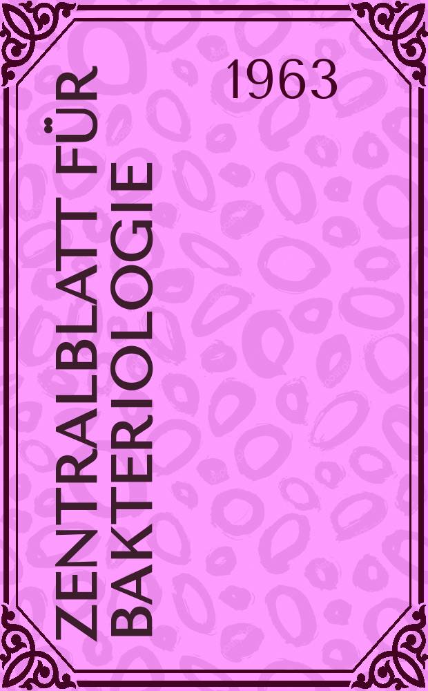 Zentralblatt für Bakteriologie : Med. microbiology, virology, parasitology, infectious diseases. Bd.189, H.1