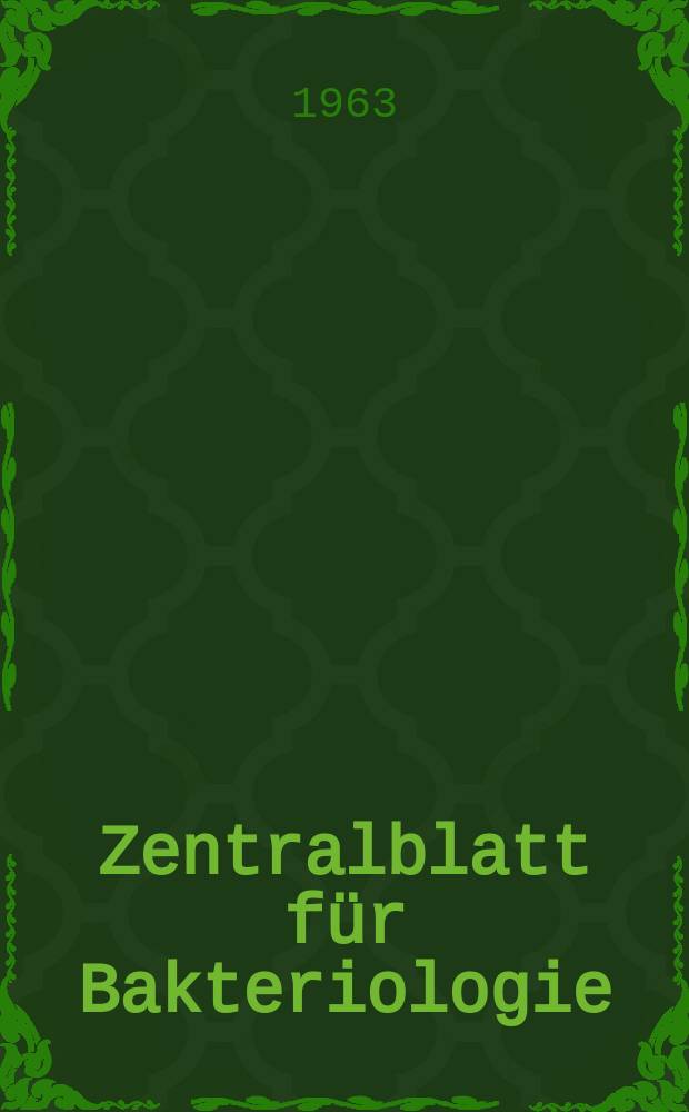 Zentralblatt für Bakteriologie : Med. microbiology, virology, parasitology, infectious diseases. Bd.189, H.3