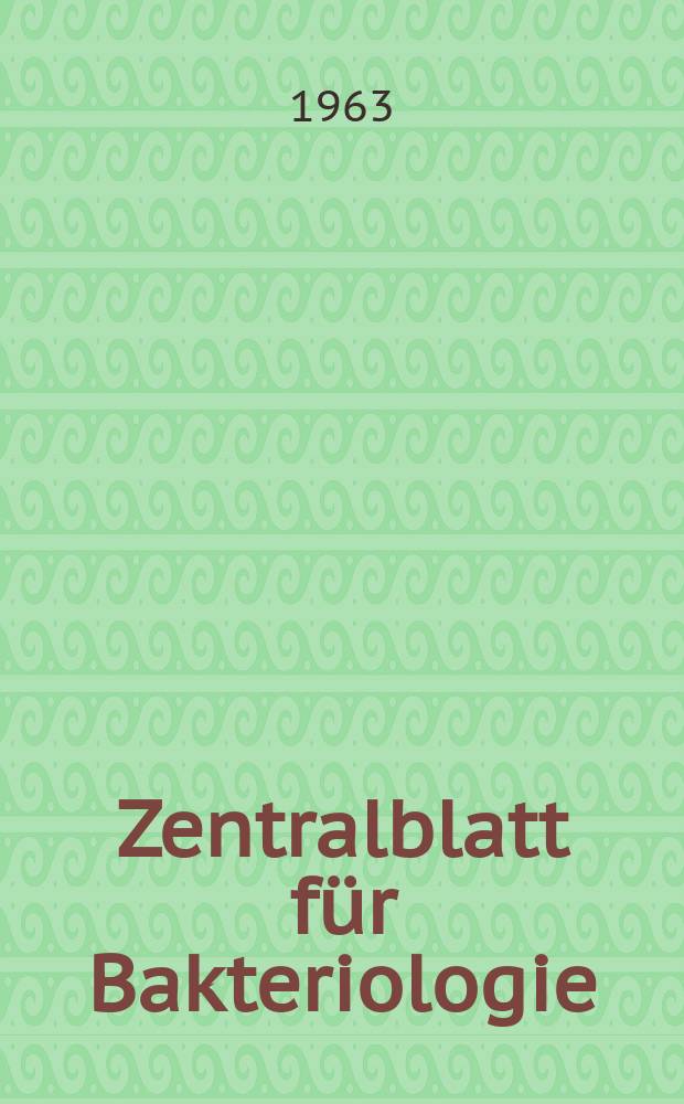 Zentralblatt für Bakteriologie : Med. microbiology, virology, parasitology, infectious diseases. Bd.190, H.3