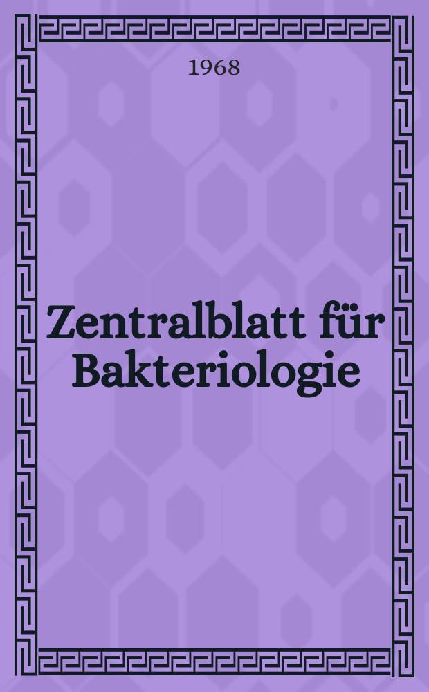Zentralblatt für Bakteriologie : Med. microbiology, virology, parasitology, infectious diseases. Bd.207, H.3