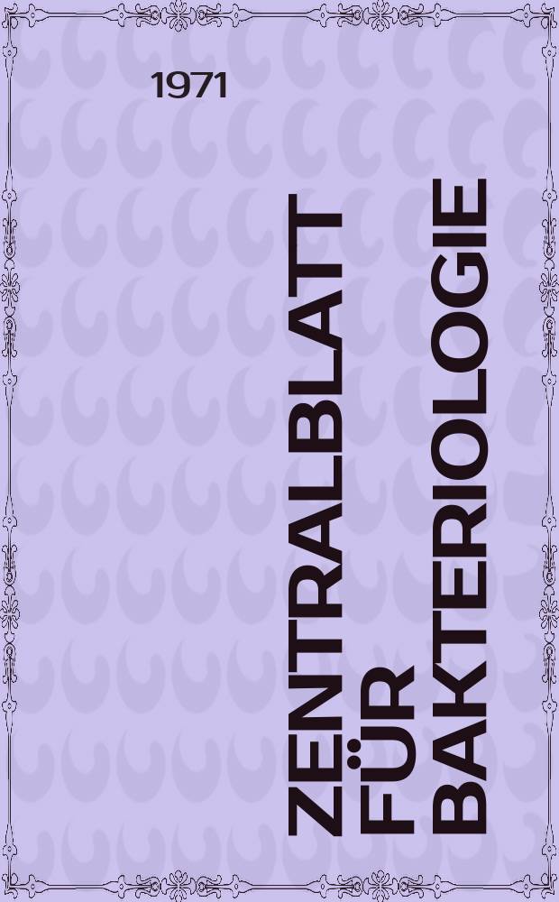Zentralblatt für Bakteriologie : Med. microbiology, virology, parasitology, infectious diseases. Bd.216, H.1