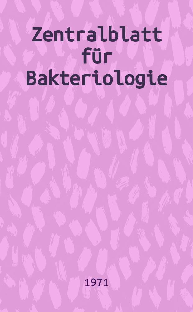Zentralblatt für Bakteriologie : Med. microbiology, virology, parasitology, infectious diseases. Bd.216, H.2