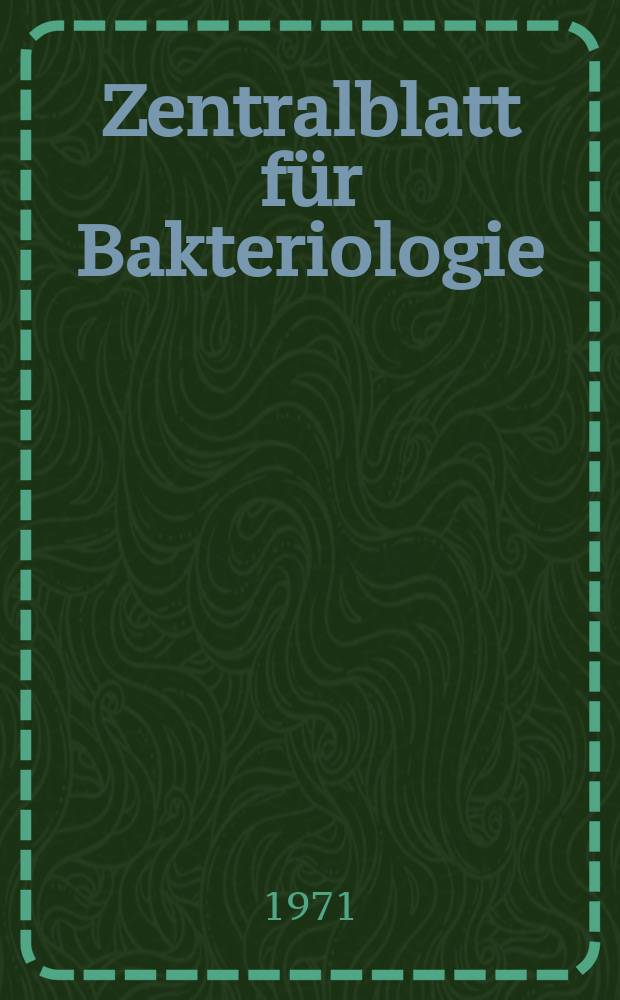 Zentralblatt für Bakteriologie : Med. microbiology, virology, parasitology, infectious diseases. Bd.218, H.2