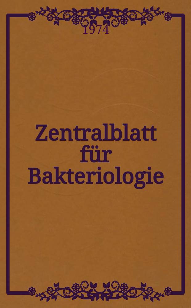 Zentralblatt für Bakteriologie : Med. microbiology, virology, parasitology, infectious diseases. Bd.227, H.1/4