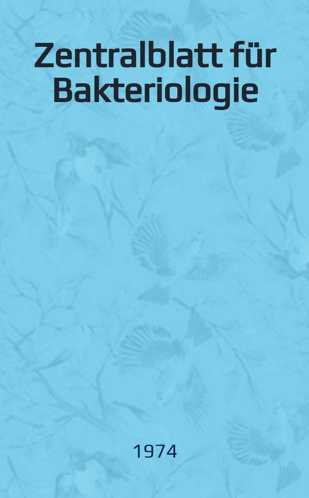 Zentralblatt für Bakteriologie : Med. microbiology, virology, parasitology, infectious diseases. Bd.228, H.4