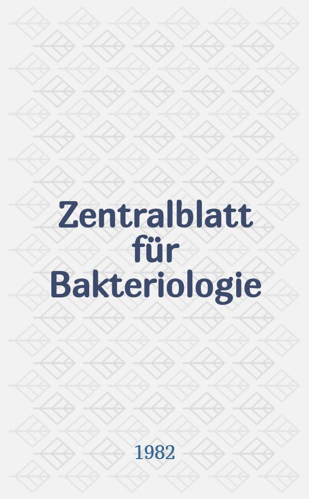 Zentralblatt f&uuml;r Bakteriologie : Med. microbiology, virology, parasitology, infectious diseases. Vol.253, №2