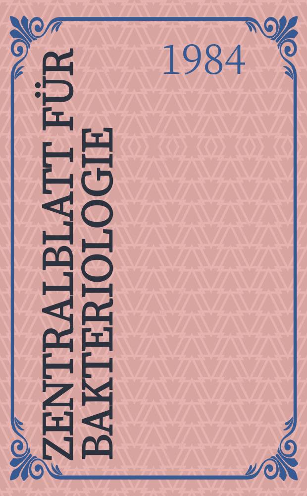 Zentralblatt f&uuml;r Bakteriologie : Med. microbiology, virology, parasitology, infectious diseases. Vol.258, №2