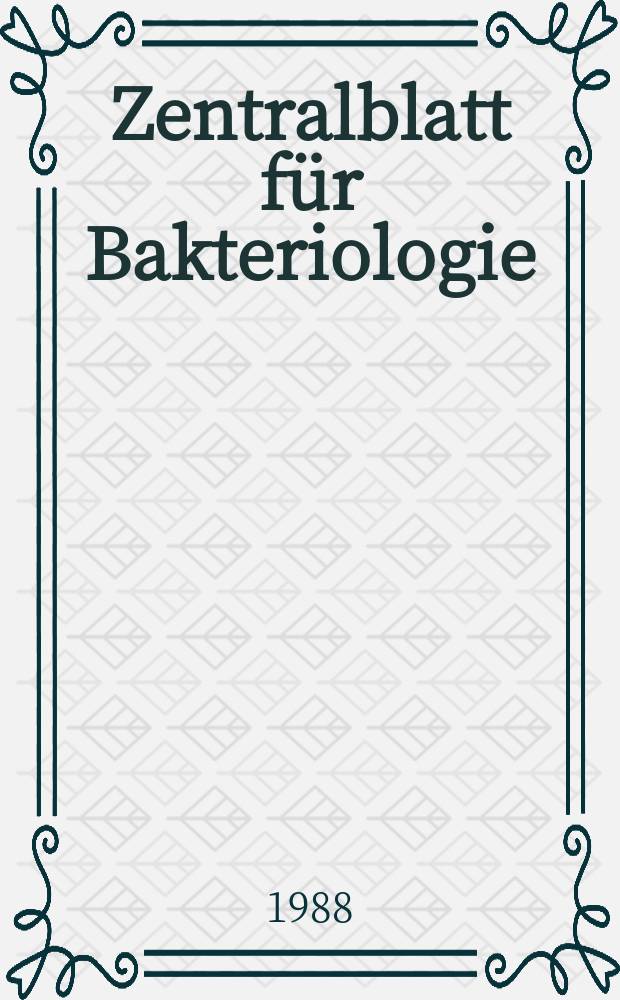 Zentralblatt f&uuml;r Bakteriologie : Med. microbiology, virology, parasitology, infectious diseases. Vol.268, №3