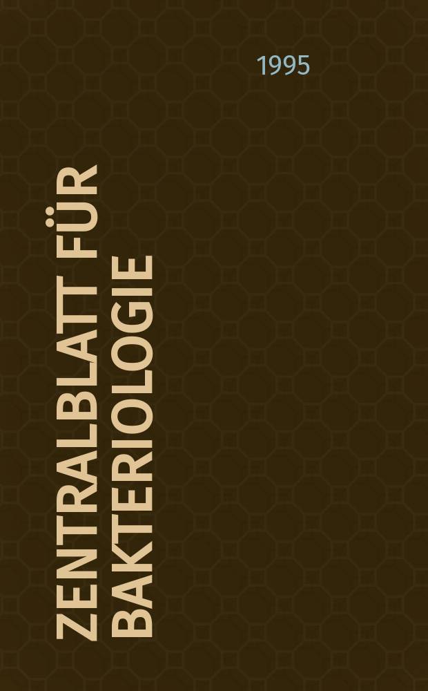 Zentralblatt f&uuml;r Bakteriologie : Med. microbiology, virology, parasitology, infectious diseases. Vol.282, №1
