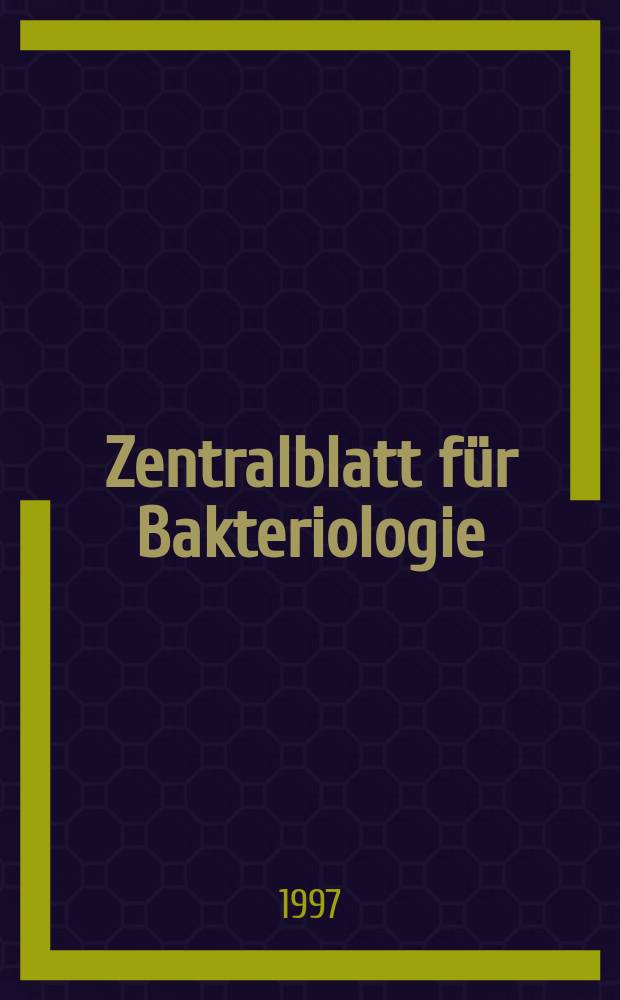 Zentralblatt f&uuml;r Bakteriologie : Med. microbiology, virology, parasitology, infectious diseases. Vol.285, №2