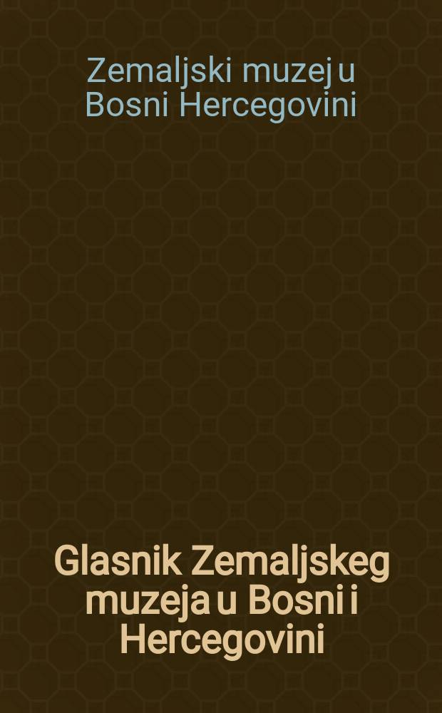 Glasnik Zemaljskeg muzeja u Bosni i Hercegovini