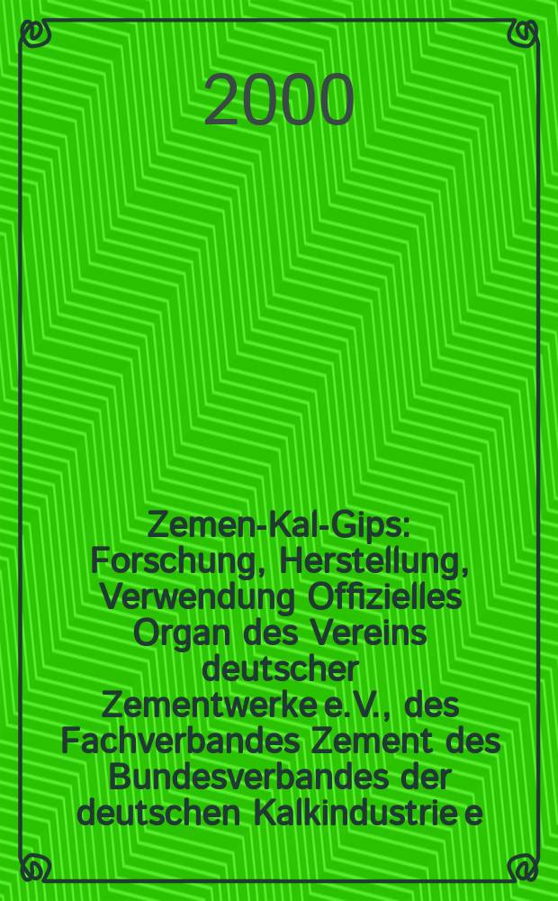 Zement- Kalk- Gips : Forschung, Herstellung, Verwendung Offizielles Organ des Vereins deutscher Zementwerke e.V., des Fachverbandes Zement des Bundesverbandes der deutschen Kalkindustrie e.V., des Deutschen Gipsvereins e.V. Jg.53(Jg.89 "Zement") 2000, H.5