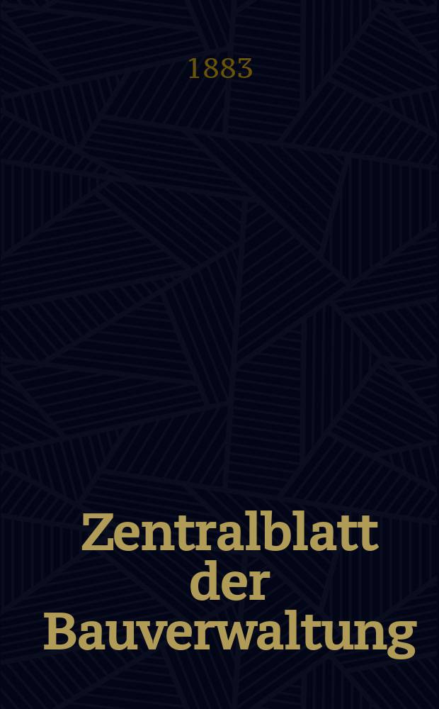 Zentralblatt der Bauverwaltung : Hrsg. im Ministerium der öffentlichen Arbeiten