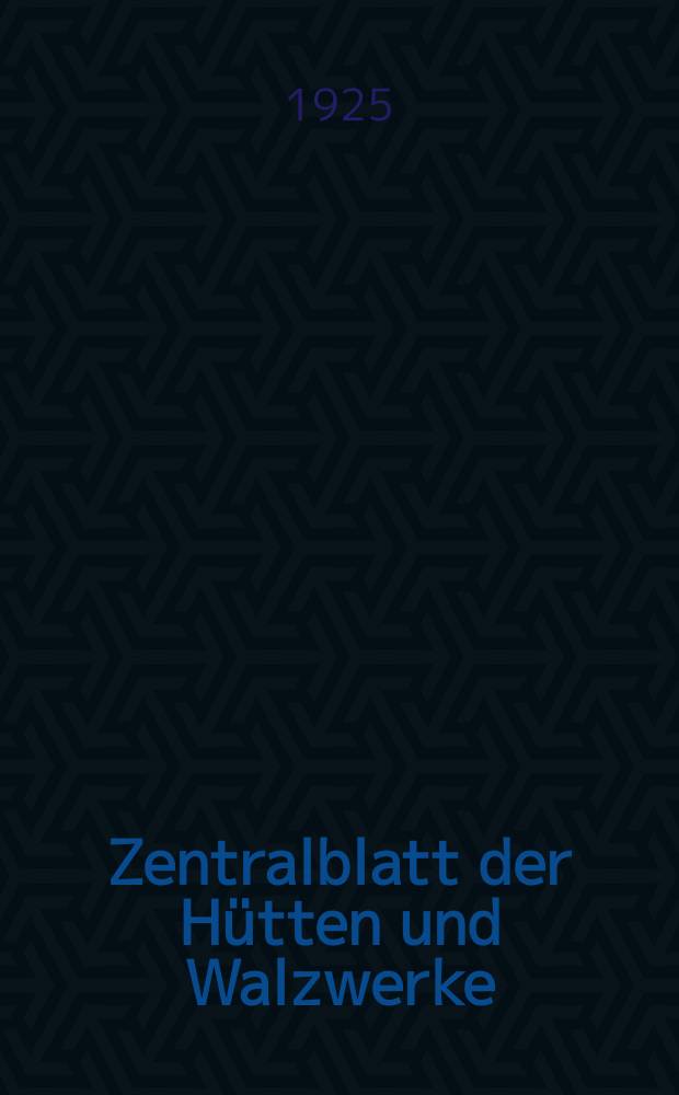 Zentralblatt der Hütten und Walzwerke : Für Schriftquellen-Nachweise in Kartenform einseitig bedruckte Sonderausgabe der Zeitschriften und Bücherschau aus "Stahl und Eisen"