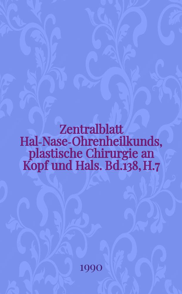 Zentralblatt Hals- Nasen- Ohrenheilkunds, plastische Chirurgie an Kopf und Hals. Bd.138, H.7 : Münchener Gesellschaft Tagung(39; 1988). Sitzungsberichte.- 8: Arbeitsgemeinschaft für Schluckstörungen (BRD). Interdisziplinäres Symposium (2; 1989; München ). Sitzungsberichte