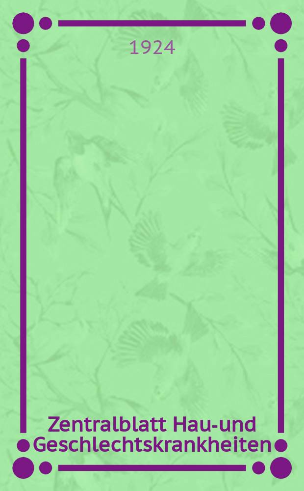 Zentralblatt Haut- und Geschlechtskrankheiten : Kongreßorgan der Dt. dermatologischen Ges. Referatenteil des Archives for dermatological research Archiv für dermatologische Forschung. Bd.10, H.9 : Reg.-H.